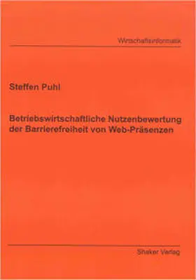 Puhl |  Betriebswirtschaftliche Nutzenbewertung der Barrierefreiheit von Web-Präsenzen | Buch |  Sack Fachmedien