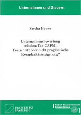 Hower |  Unternehmensbewertung mit dem Tax-CAPM: Fortschritt oder nicht pragmatische Komplexitätssteigerung? | Buch |  Sack Fachmedien