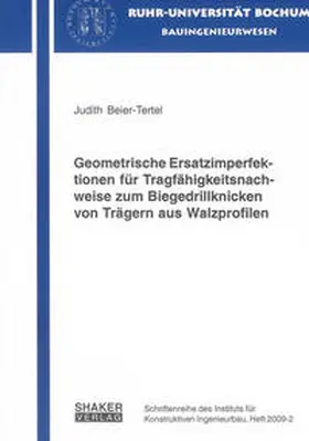 Beier-Tertel |  Geometrische Ersatzimperfektionen für Tragfähigkeitsnachweise zum Biegedrillknicken von Trägern aus Walzprofilen | Buch |  Sack Fachmedien