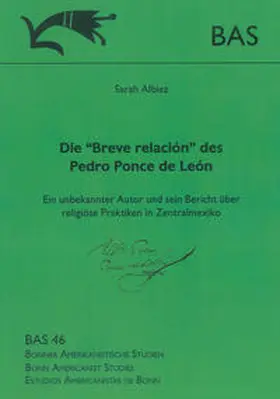 Albiez |  Die “Breve relación” des Pedro Ponce de León | Buch |  Sack Fachmedien