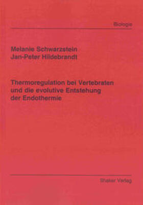 Hildebrandt / Schwarzstein |  Thermoregulation bei Vertebraten und die evolutive Entstehung der Endothermie | Buch |  Sack Fachmedien