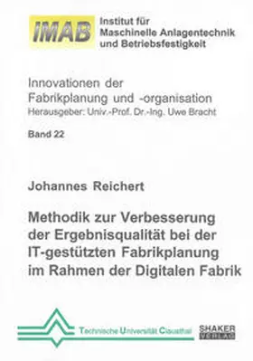 Reichert |  Methodik zur Verbesserung der Ergebnisqualität bei der IT-gestützten Fabrikplanung im Rahmen der Digitalen Fabrik | Buch |  Sack Fachmedien