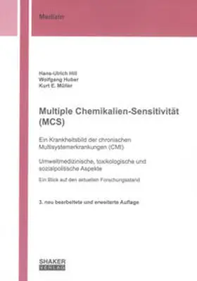 Hill / Huber / Müller |  Multiple Chemikalien-Sensitivität (MCS) - Ein Krankheitsbild der chronischen Multisystemerkrankungen (CMI) | Buch |  Sack Fachmedien