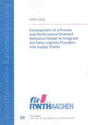 Garg |  Development of a Process and Performance Oriented Reference Model to Integrate 3rd Party Logistics Providers into Supply Chains | Buch |  Sack Fachmedien