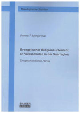 Morgenthal |  Evangelischer Religionsunterricht an Volksschulen in der Saarregion | Buch |  Sack Fachmedien