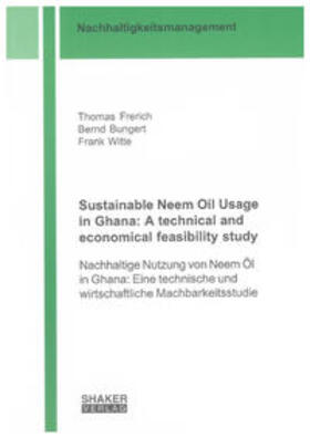 Witte / Bungert / Frerich |  Sustainable Neem Oil Usage in Ghana: A technical and economical feasibility study | Buch |  Sack Fachmedien