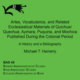 Hamerly |  Artes, Vocabularios, and Related Ecclesiastical Materials of Quichua/Quechua, Aymara, Puquina, and Mochica Published During the Colonial Period | Sonstiges |  Sack Fachmedien