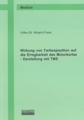 Frank |  Wirkung von Farbexposition auf die Erregbarkeit des Motorkortex | Buch |  Sack Fachmedien