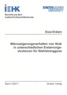 Erdem |  Mikroseigerungsverhalten von Niob in unterschiedlichen Erstarrungsstrukturen für Stahlstrangguss | Buch |  Sack Fachmedien