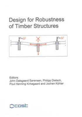 Sørensen / Dietsch / Kirkegaard |  Design for Robustness of Timber Structures | Buch |  Sack Fachmedien