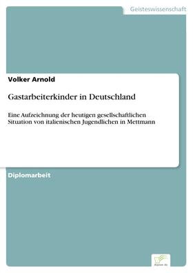Arnold |  Gastarbeiterkinder in Deutschland | eBook | Sack Fachmedien