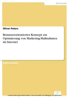 Peters |  Benutzerorientiertes Konzept zur Optimierung von Marketing-Maßnahmen im Internet | eBook | Sack Fachmedien