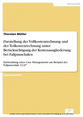 Müller |  Darstellung der Vollkostenrechnung und der Teilkostenrechnung unter Berücksichtigung der Kostenausgliederung bei Fallpauschalen | eBook | Sack Fachmedien