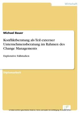 Bauer |  Konfliktberatung als Teil externer Unternehmensberatung im Rahmen des Change Managements | eBook | Sack Fachmedien