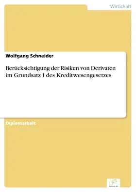 Schneider |  Berücksichtigung der Risiken von Derivaten im Grundsatz I des Kreditwesengesetzes | eBook | Sack Fachmedien