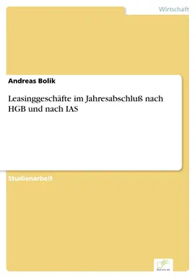 Bolik |  Leasinggeschäfte im Jahresabschluß nach HGB und nach IAS | eBook | Sack Fachmedien