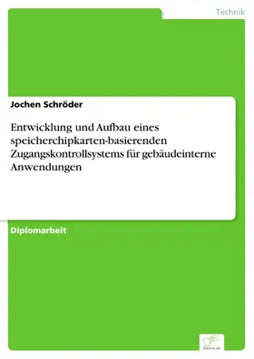 Schröder |  Entwicklung und Aufbau eines speicherchipkarten-basierenden Zugangskontrollsystems für gebäudeinterne Anwendungen | eBook | Sack Fachmedien