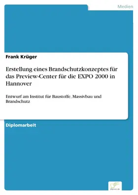 Krüger |  Erstellung eines Brandschutzkonzeptes für das Preview-Center für die EXPO 2000 in Hannover | eBook | Sack Fachmedien