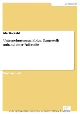 Kahl |  Unternehmensnachfolge: Dargestellt anhand einer Fallstudie | eBook | Sack Fachmedien