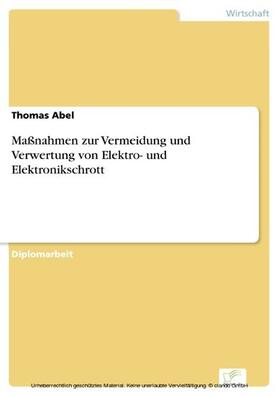 Abel |  Maßnahmen zur Vermeidung und Verwertung von Elektro- und Elektronikschrott | eBook | Sack Fachmedien