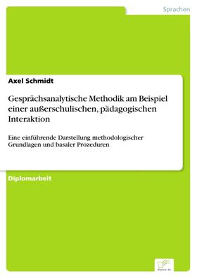 Schmidt |  Gesprächsanalytische Methodik am Beispiel einer außerschulischen, pädagogischen Interaktion | eBook | Sack Fachmedien