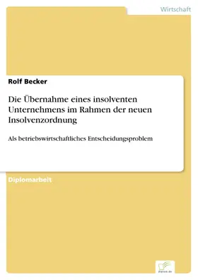 Becker |  Die Übernahme eines insolventen Unternehmens im Rahmen der neuen Insolvenzordnung | eBook | Sack Fachmedien