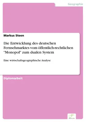 Steen |  Die Entwicklung des deutschen Fernsehmarktes vom öffentlich-rechtlichen "Monopol" zum dualen System | eBook | Sack Fachmedien