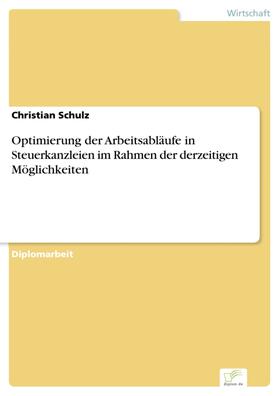 Schulz |  Optimierung der Arbeitsabläufe in Steuerkanzleien im Rahmen der derzeitigen Möglichkeiten | eBook | Sack Fachmedien