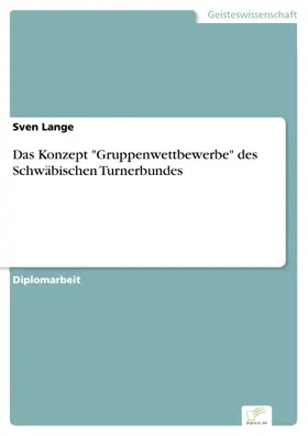 Lange |  Das Konzept "Gruppenwettbewerbe" des Schwäbischen Turnerbundes | eBook | Sack Fachmedien