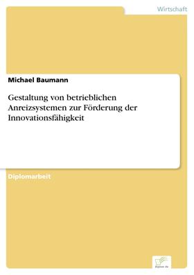 Baumann |  Gestaltung von betrieblichen Anreizsystemen zur Förderung der Innovationsfähigkeit | eBook | Sack Fachmedien