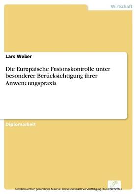 Weber |  Die Europäische Fusionskontrolle unter besonderer Berücksichtigung ihrer Anwendungspraxis | eBook | Sack Fachmedien