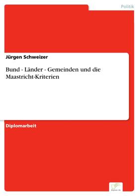 Schweizer |  Bund - Länder - Gemeinden und die Maastricht-Kriterien | eBook | Sack Fachmedien