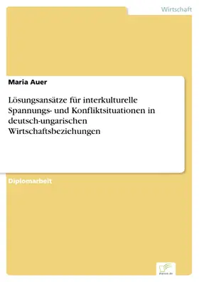 Auer |  Lösungsansätze für interkulturelle Spannungs- und Konfliktsituationen in deutsch-ungarischen Wirtschaftsbeziehungen | eBook | Sack Fachmedien