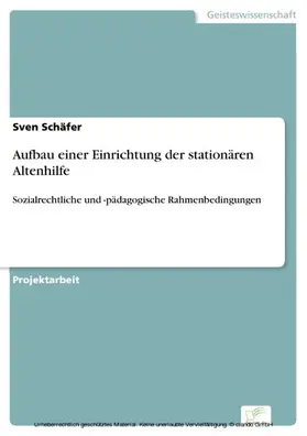 Schäfer |  Aufbau einer Einrichtung der stationären Altenhilfe | eBook | Sack Fachmedien