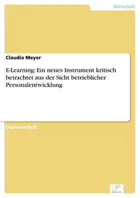 Meyer |  E-Learning: Ein neues Instrument kritisch betrachtet aus der Sicht betrieblicher Personalentwicklung | eBook | Sack Fachmedien