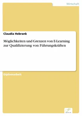 Hebrank |  Möglichkeiten und Grenzen von E-Learning zur Qualifizierung von Führungskräften | eBook | Sack Fachmedien