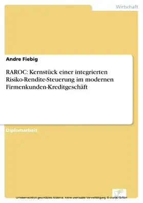 Fiebig |  RAROC: Kernstück einer integrierten Risiko-Rendite-Steuerung im modernen Firmenkunden-Kreditgeschäft | eBook | Sack Fachmedien