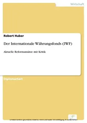 Huber |  Der Internationale Währungsfonds (IWF) | eBook | Sack Fachmedien