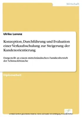 Lorenz |  Konzeption, Durchführung und Evaluation einer Verkaufsschulung zur Steigerung der Kundenorientierung | eBook | Sack Fachmedien