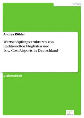 Köhler |  Wertschöpfungsstrukturen von traditionellen Flughäfen und Low-Cost-Airports in Deutschland | eBook | Sack Fachmedien