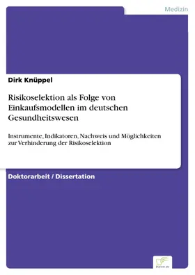 Knüppel |  Risikoselektion als Folge von Einkaufsmodellen im deutschen Gesundheitswesen | eBook | Sack Fachmedien