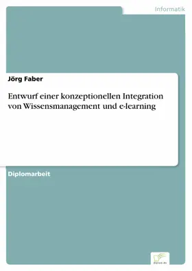 Faber |  Entwurf einer konzeptionellen Integration von Wissensmanagement und e-learning | eBook | Sack Fachmedien