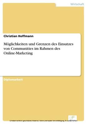 Hoffmann |  Möglichkeiten und Grenzen des Einsatzes von Communities im Rahmen des Online-Marketing | eBook | Sack Fachmedien