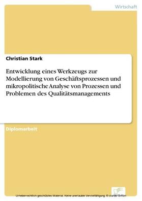 Stark |  Entwicklung eines Werkzeugs zur Modellierung von Geschäftsprozessen und mikropolitische Analyse von Prozessen und Problemen des Qualitätsmanagements | eBook | Sack Fachmedien