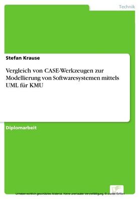 Krause |  Vergleich von CASE-Werkzeugen zur Modellierung von Softwaresystemen mittels UML für KMU | eBook | Sack Fachmedien