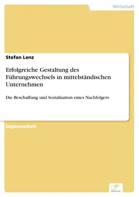 Lenz |  Erfolgreiche Gestaltung des Führungswechsels in mittelständischen Unternehmen | eBook | Sack Fachmedien