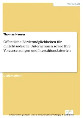 Hauser |  Öffentliche Fördermöglichkeiten für mittelständische Unternehmen sowie Ihre Voraussetzungen und Investitionskriterien | eBook | Sack Fachmedien