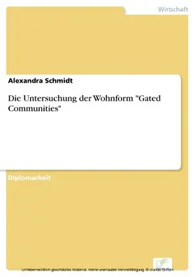 Schmidt | Die Untersuchung der Wohnform "Gated Communities" | E-Book | sack.de