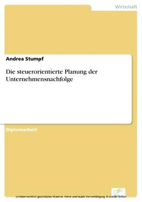 Stumpf |  Die steuerorientierte Planung der Unternehmensnachfolge | eBook | Sack Fachmedien