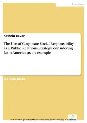 Bauer |  The Use of Corporate Social Responsibility as a Public Relations Strategy considering Latin America as an example | eBook | Sack Fachmedien